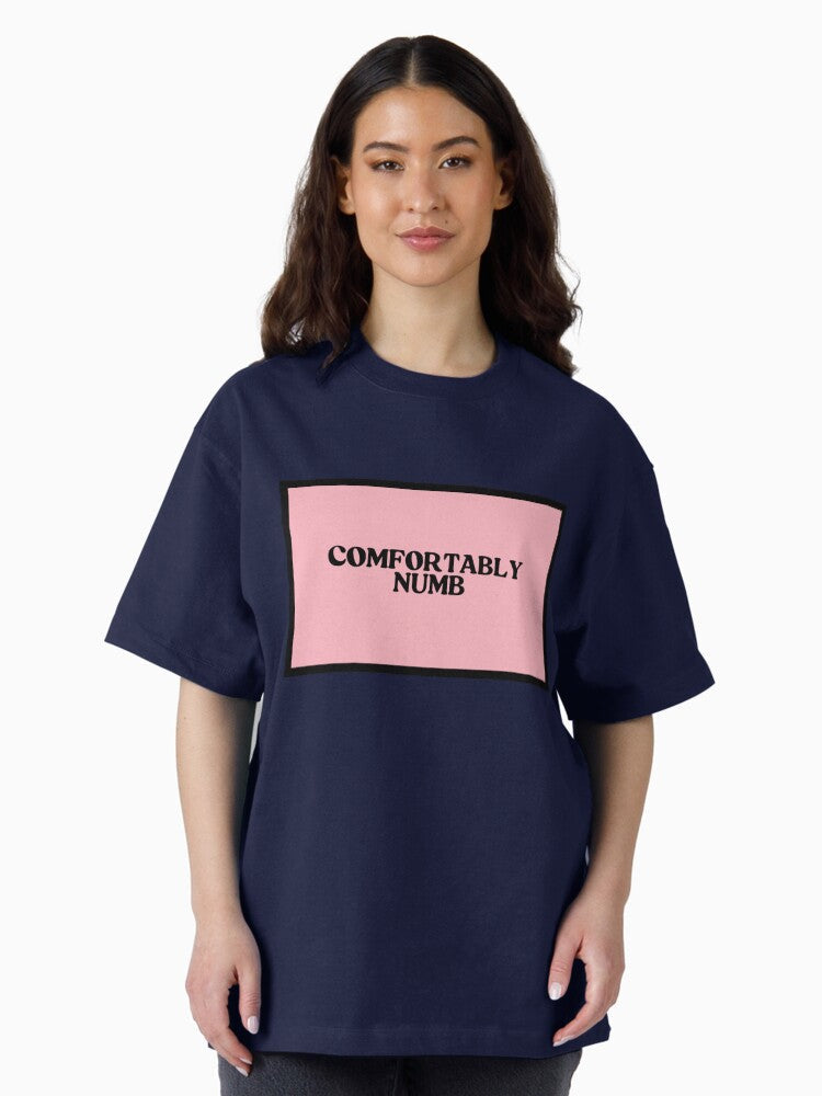 comfortably numb Oversized T-Shirt