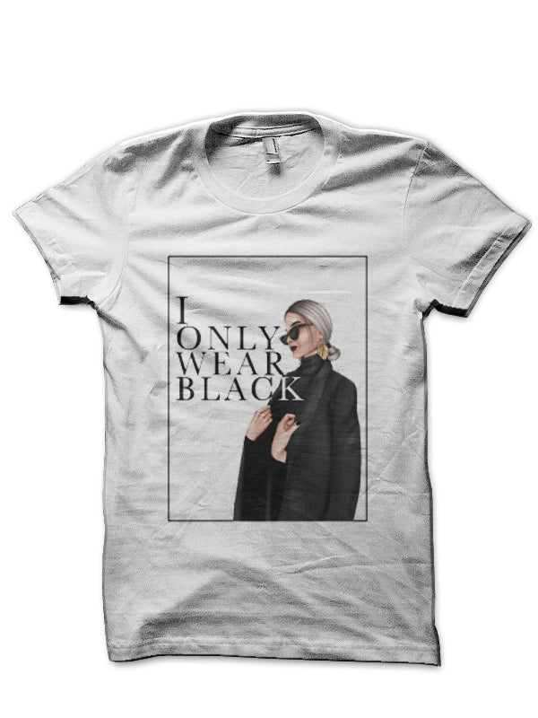 I only wear Black Half Sleeve T-Shirt