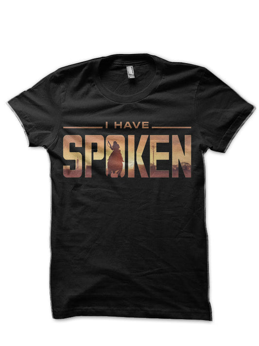 I Have Spoken Black T-Shirt